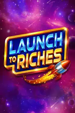 Launch to Riches